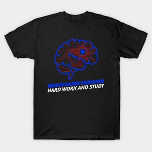 Brain Gains Through Hard Work And Study T-Shirt